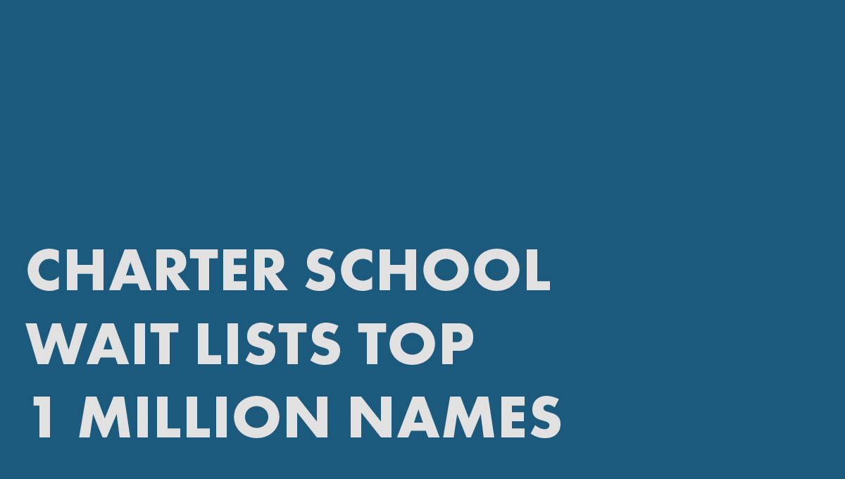 Waiting Lists to Attend Public Charter Schools Top 1 Million Names