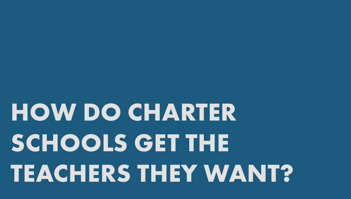 How Do Charter Schools Get the Teachers They Want?