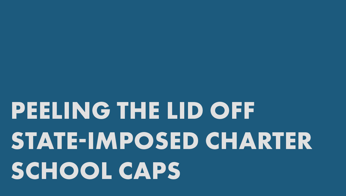 Peeling the Lid Off State-Imposed Charter School Caps