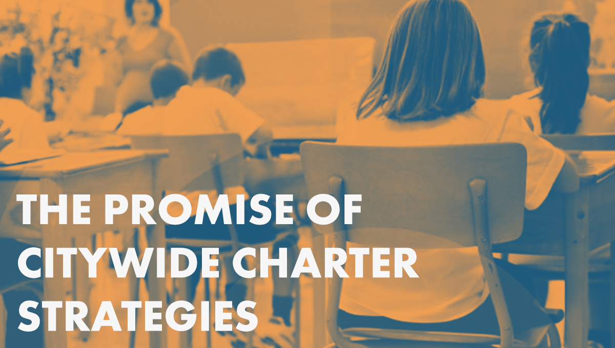 The Promise of Citywide Charter Strategies