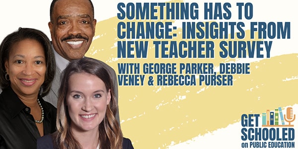 Get Schooled on Public Education #8: Something Has to Change: Insights from New Teacher Survey